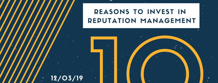 10 reasons to invest in reputation management
